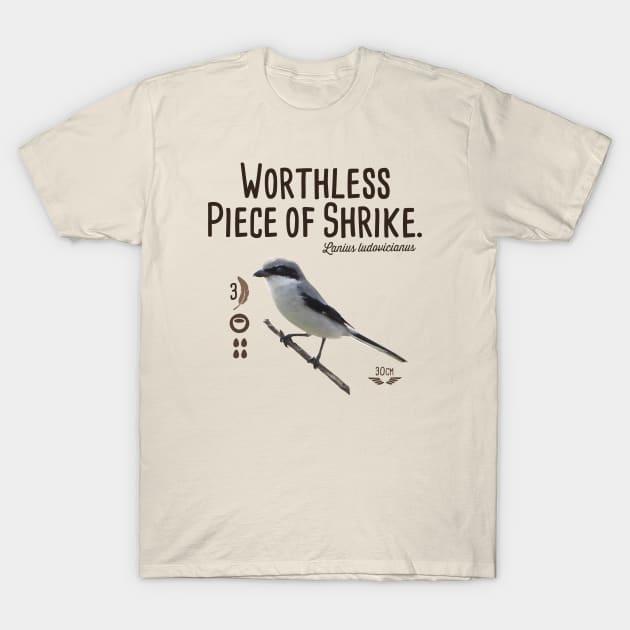 Worthless Piece of Shrike T-Shirt by Super Secret Villain